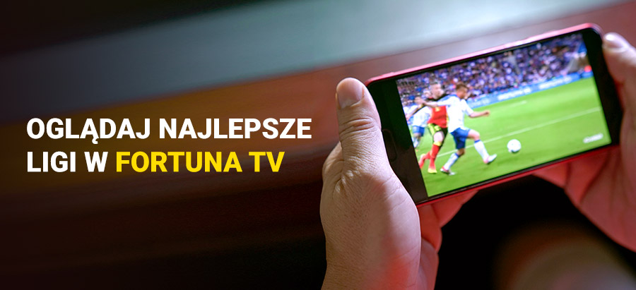 Oglądaj najlepsze ligi w Fortuna TV