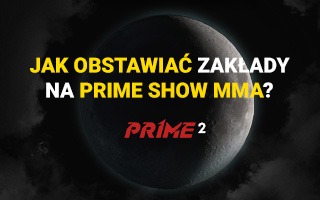 Prime Show MMA - jak obstawiać?
